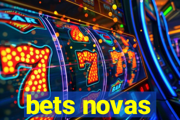 bets novas